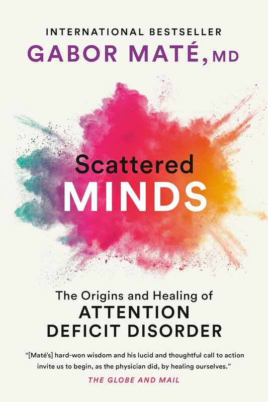 SCS - Scattered Minds: The Origins and Healing of Attention Deficit Disorder Book by Gabor Maté