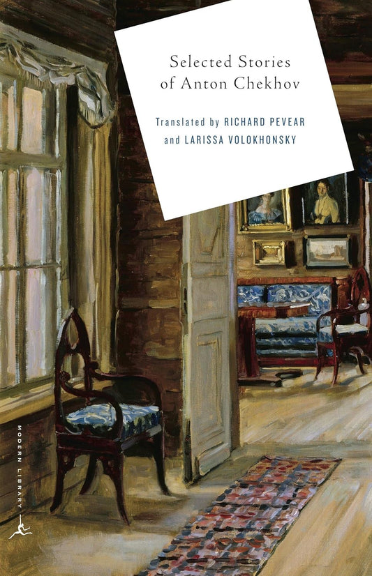 Selected Stories of Anton Chekhov by Anton Chekhov (Author), Richard Pevear (Translator), Larissa Volokhonsky