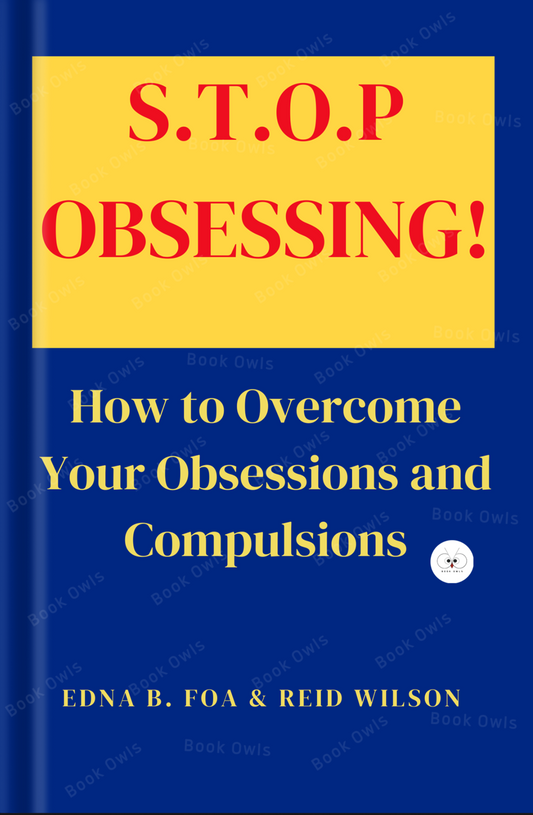 Stop Obsessing! How to Overcome Your Obsessions and Compulsions Book by Edna B. Foa and Reid Wilson