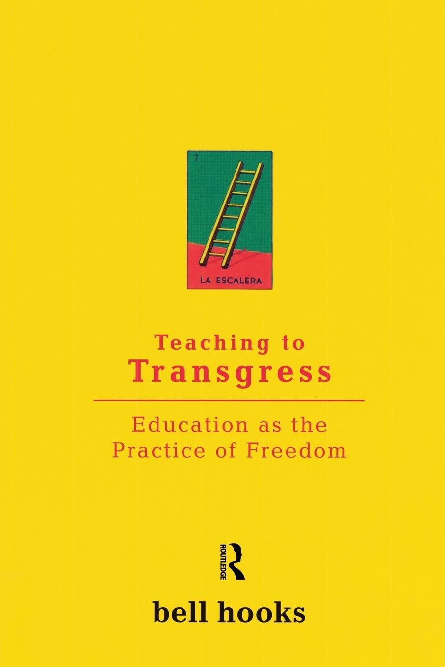 Teaching to Transgress: Education as the Practice of Freedom by Bell H ...