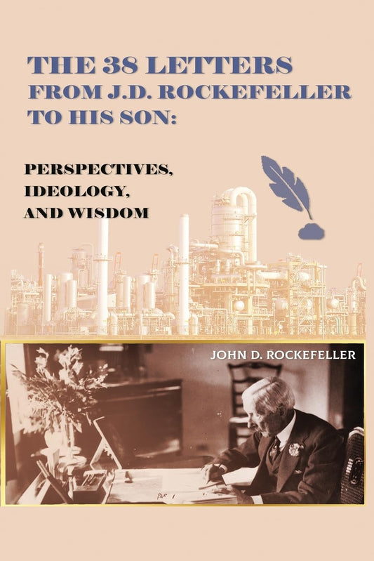 SCS - The 38 Letters from J.D. Rockefeller to His Son: Perspectives, Ideology, and Wisdom Book by John D. Rockefeller Jr.