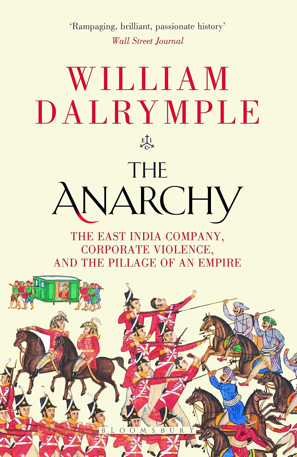 The Anarchy: The Relentless Rise of the East India Company Book by William Dalrymple