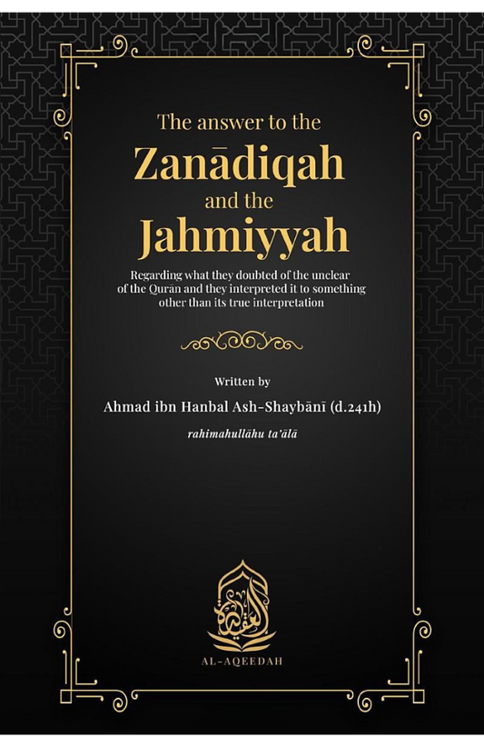 SCS - The Answer to the Zanādiqah and the Jahmiyyah: Regarding what they doubted of the unclear of the Qurān and they interpreted it to something other than its true interpretation by Imam Ahmad ibn Hanbal
