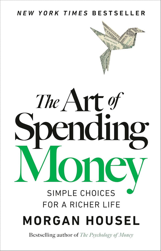 The Art of Spending Money: Simple Choices for a Richer Life Book by Morgan Housel