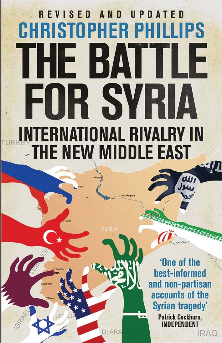 The Battle for Syria: International Rivalry in the New Middle East Book by Christopher Phillips
