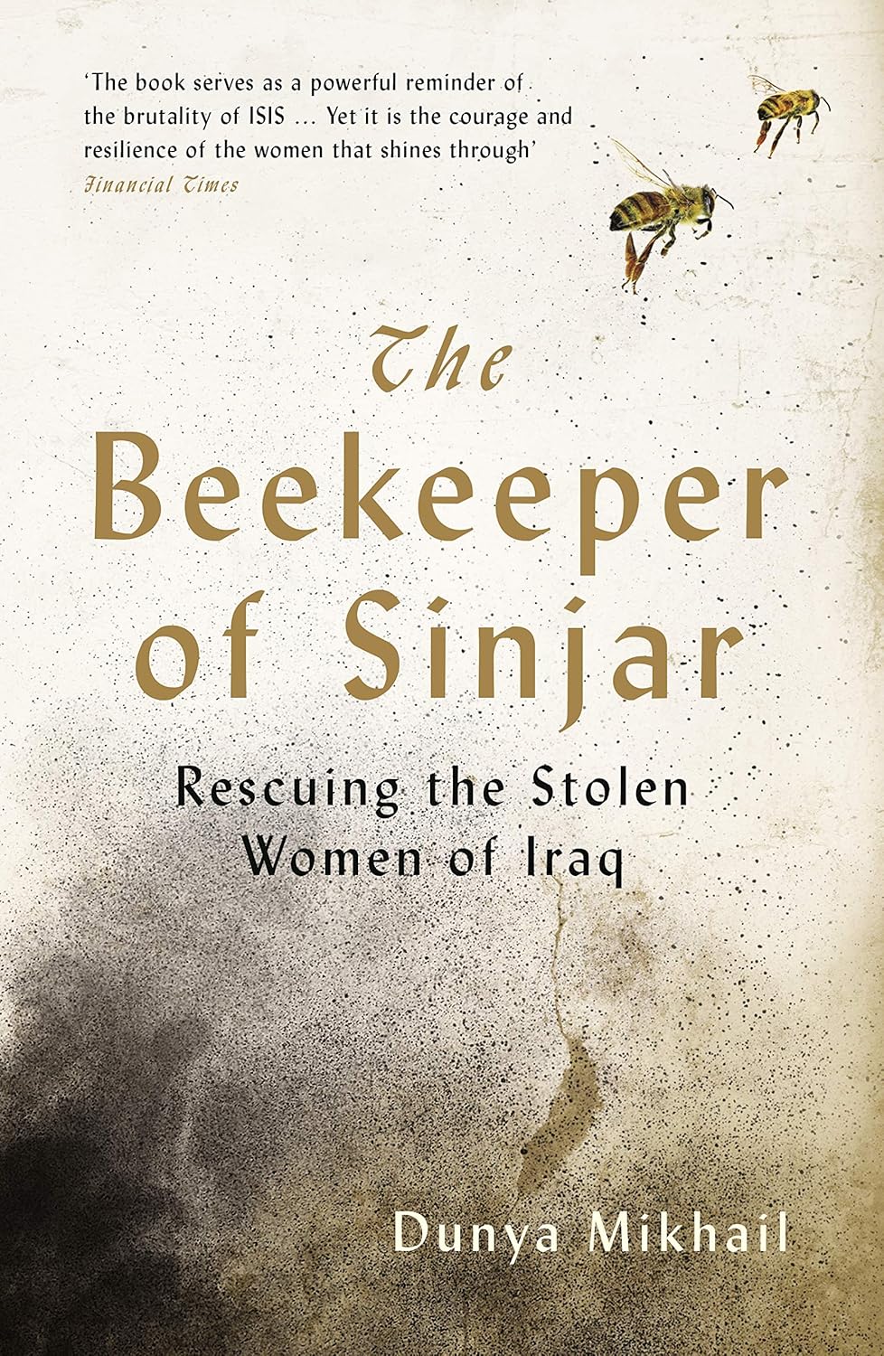 The Beekeeper of Sinjar: Rescuing the Stolen Women of Iraq  by Dunya Mikhail, Max Weiss