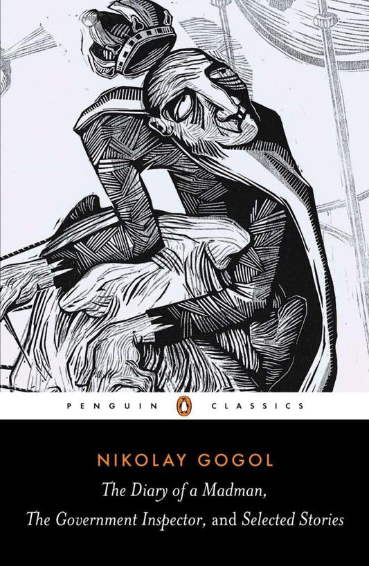 The Diary of a Madman, the Government Inspector, and Selected Stories By Nikolai Gogol