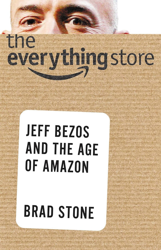 The Everything Store: Jeff Bezos and the Age of Amazon Book by Brad Stone