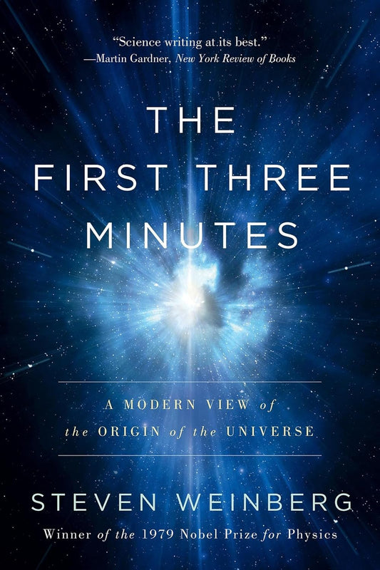 The First Three Minutes: A Modern View of the Origin of the Universe Book by Steven Weinberg