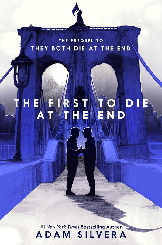 The First to Die at the End: The Prequel to the In…ler THEY BOTH DIE AT THE END! Book by Adam Silvera