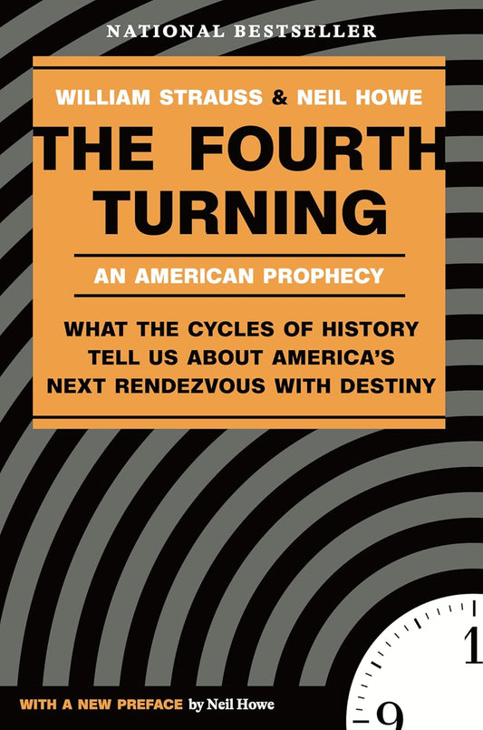 The Fourth Turning: An American Prophecy - What the Cycles of History Tell Us About America's Next Rendezvous with Destiny Book by Neil Howe and William Strauss