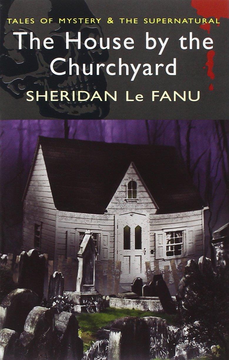 The House by the Churchyard by Sheridan Le Fanu