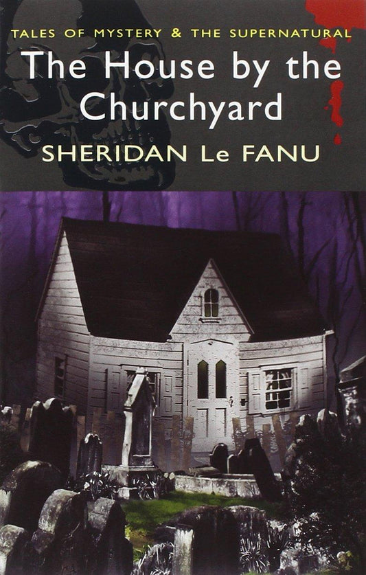The House by the Churchyard by Sheridan Le Fanu