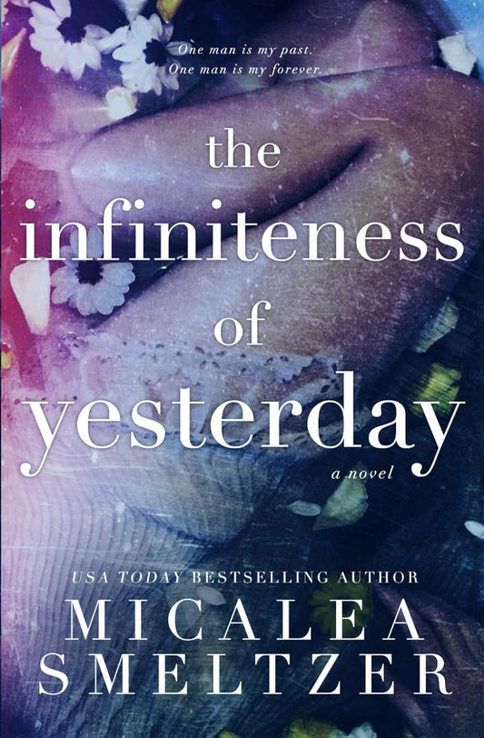 The Infiniteness of Yesterday by Micalea Smeltzer