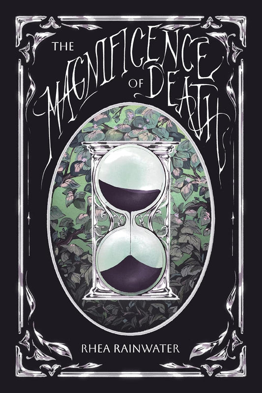 The Magnificence of Death by Rhea Rainwater