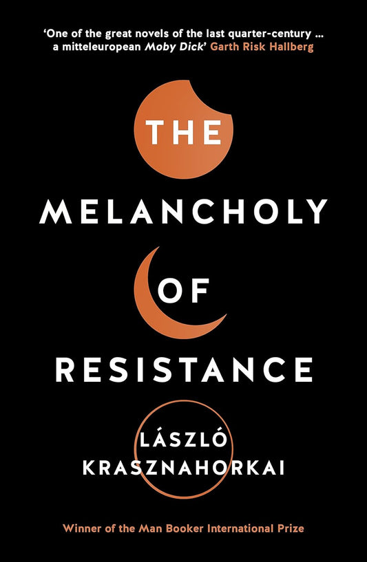 The Melancholy of Resistance Novel by László Krasznahorkai