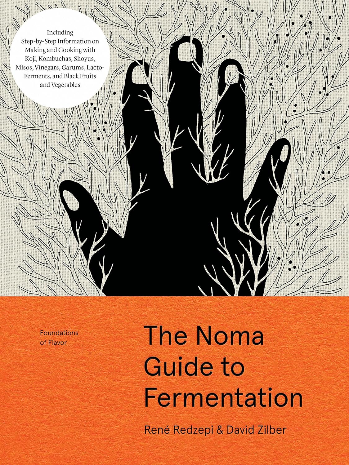 The Noma Guide to Fermentation: Including Koji, Kombuchas, Shoyus, Misos, Vinegars, Garums, Lacto-ferments, and Black Fruits and Vegetables Book by David Zilber and René Redzepi