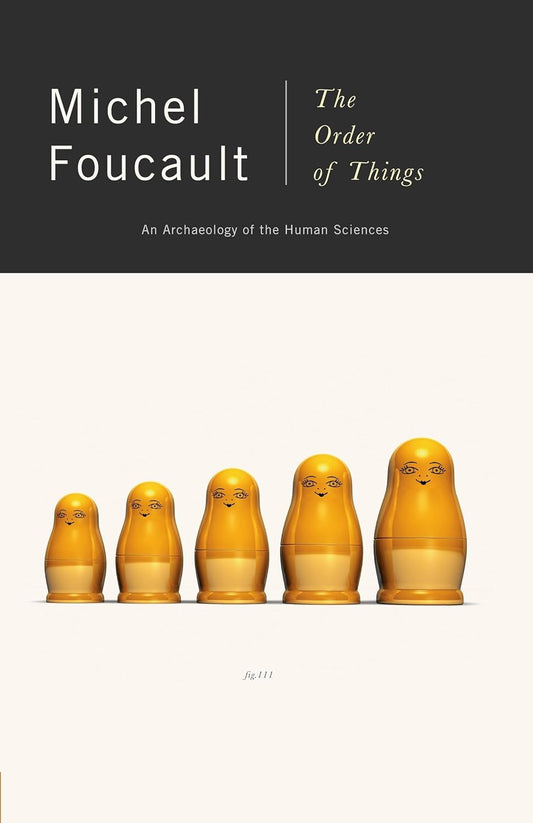 The Order of Things: An Archaeology of the Human Sciences Book by Michel Foucault