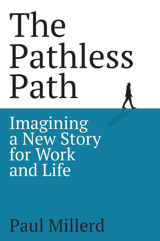 The Pathless Path: Imagining a New Story for Work and Life Book by Paul Millerd