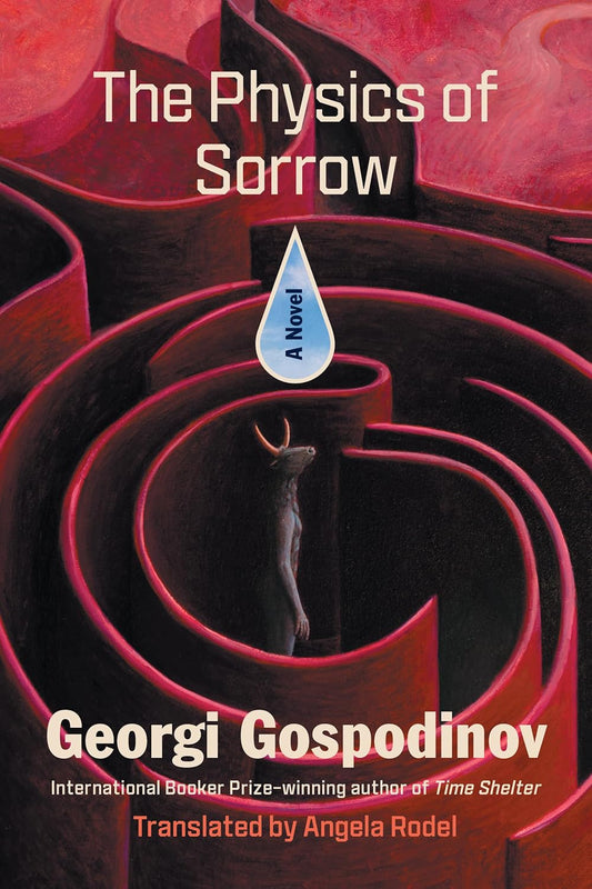 The Physics of Sorrow: A Novel by Georgi Gospodinov