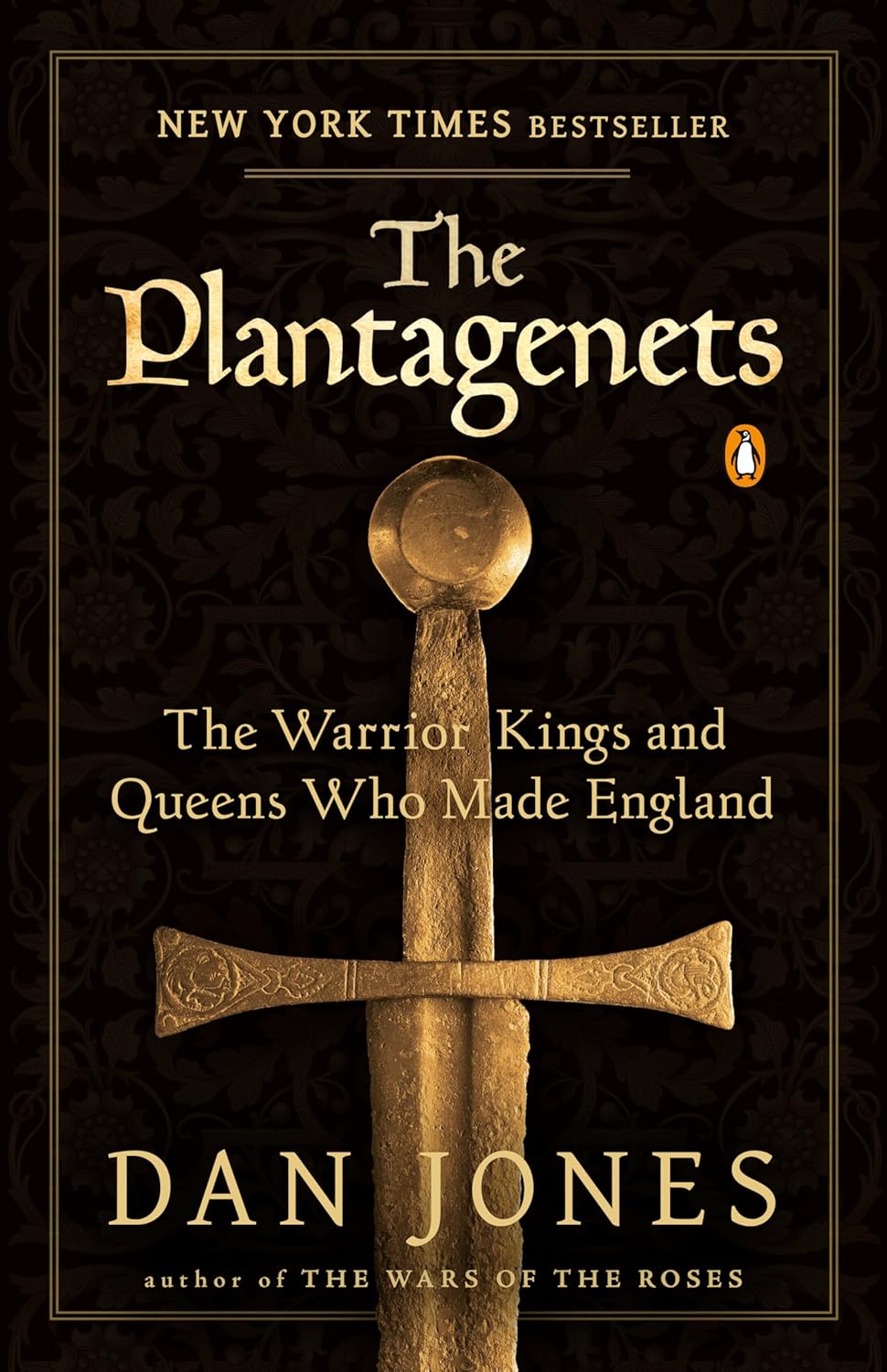 The Plantagenets: The Warrior Kings and Queens Who Made England by Dan Jones
