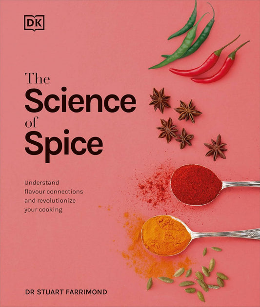 The Science of Spice: Understand Flavour Connections and Revolutionize Your Cooking Book by Stuart Farrimond