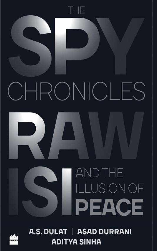 The Spy Chronicles Book by A. S. Dulat and Aditya Sinha