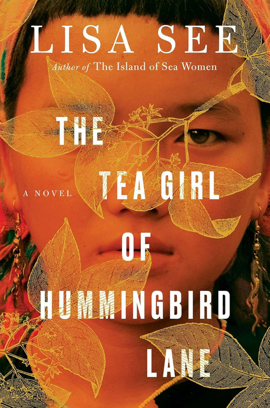 The Tea Girl of Hummingbird Lane: A Novel Book by Lisa See