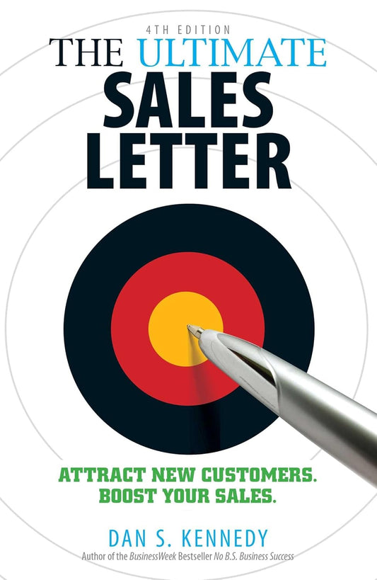 The Ultimate Sales Letter: Attract New Customers. Boost Your Sales. Book by Dan Kennedy