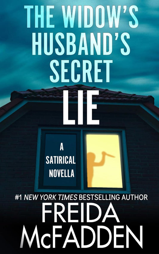 The Widow's Husband's Secret Lie: A Satirical Novella by Freida McFadden