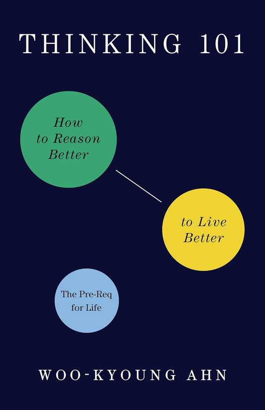 Thinking 101: How to Reason Better to Live Better Book by Ahn Woo-Kyoung