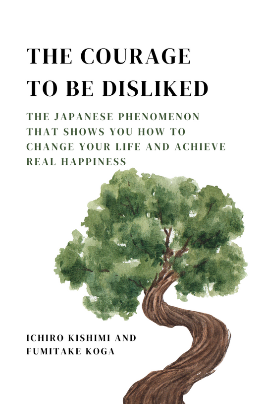 SCS - The Courage to Be Disliked: The Japanese Phenomenon That Shows You How to Change Your Life and Achieve Real Happiness Book by Fumitake Koga and Ichiro Kishimi