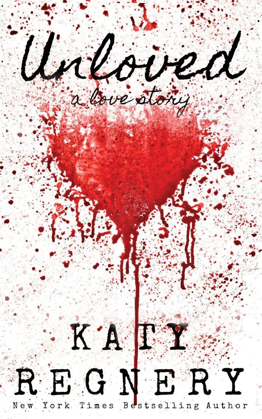 Unloved, a Love Story Book by Katy Regnery