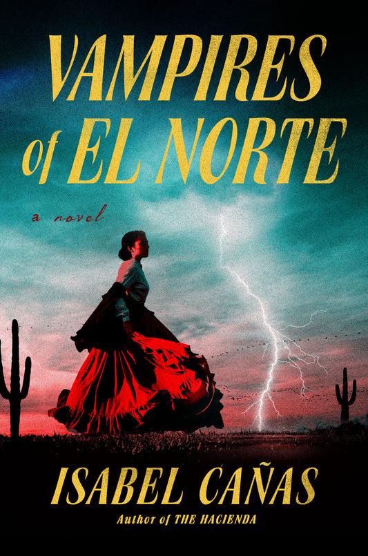 Vampires of El Norte Novel by Isabel Cañas