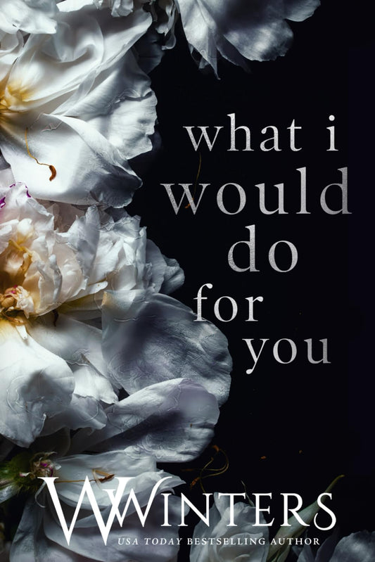 What I Would Do For You Book by W Winters
