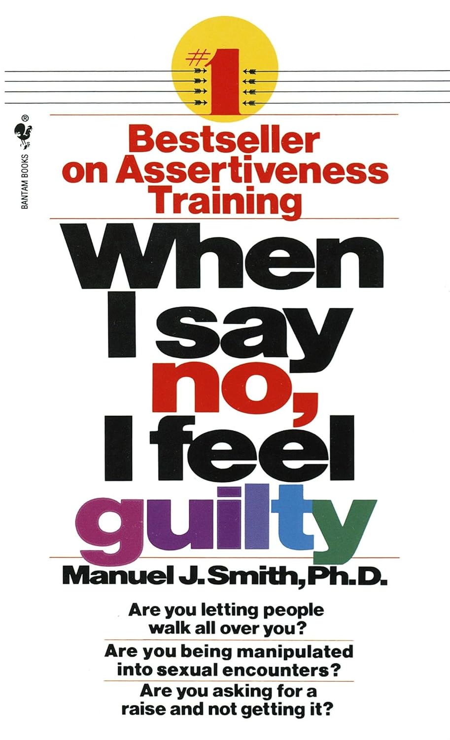When I Say No I Feel Guilty: How to Cope--Using the Skills of Systematic Assertive Therapy by Manuel J. Smith