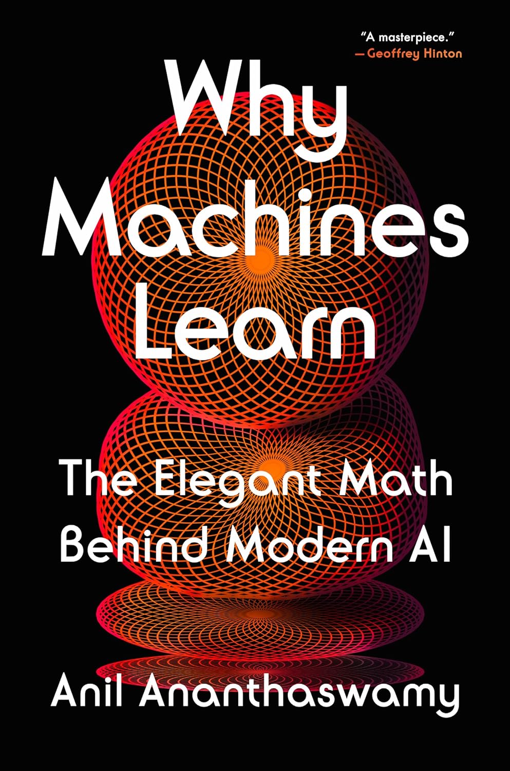 Why Machines Learn: The Elegant Math Behind Modern AI Book by Anil Ananthaswamy