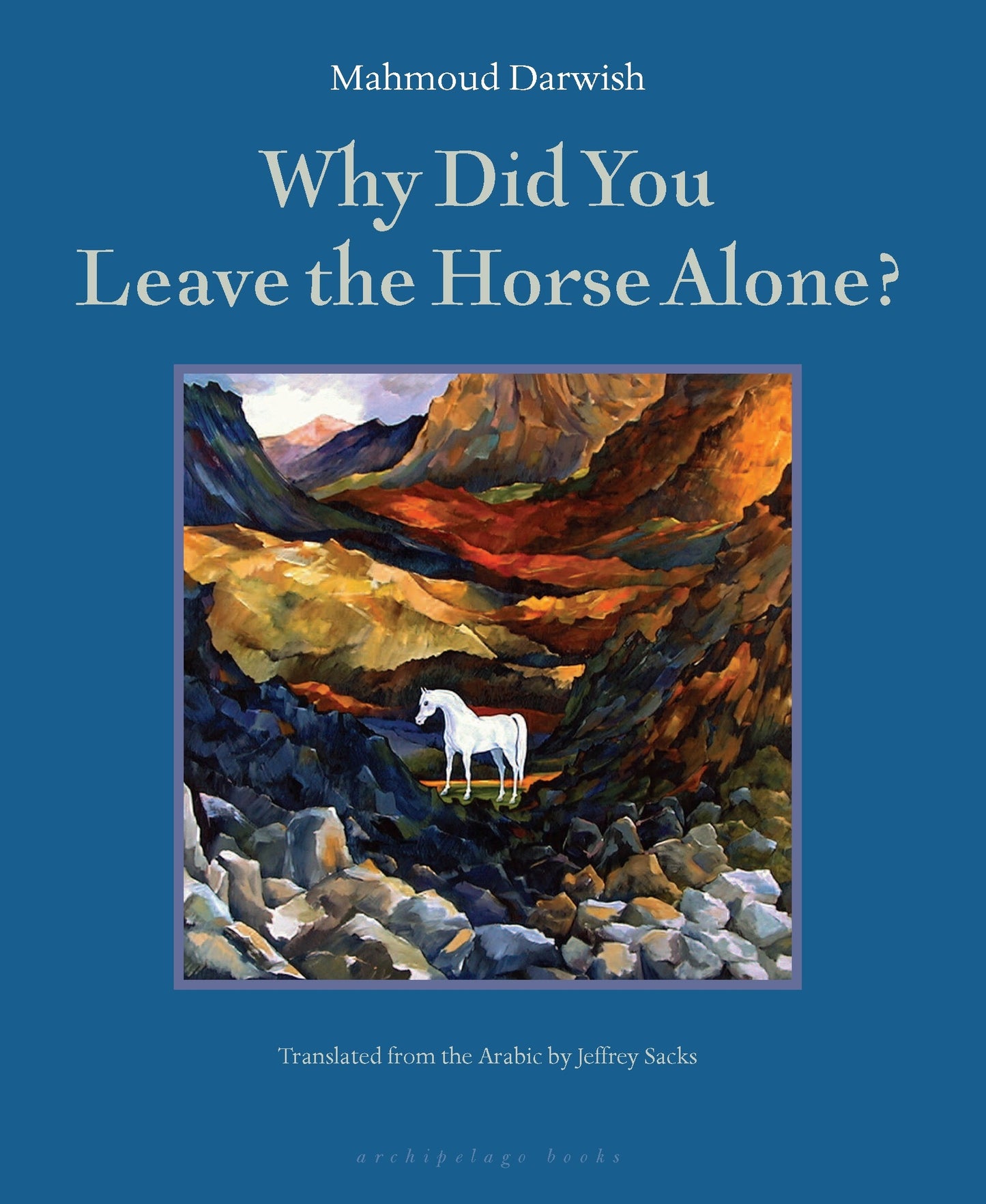 Why did you leave the horse alone? Book by Mahmoud Darwish