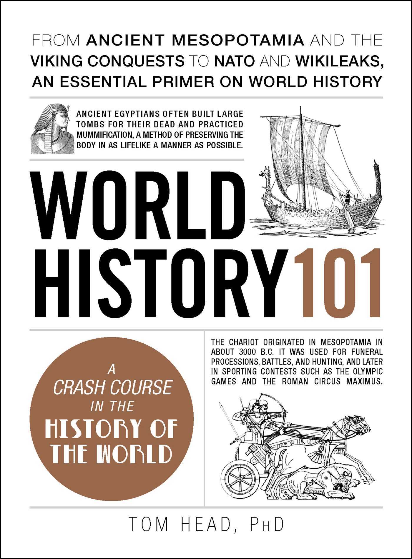 World History 101: From ancient Mesopotamia and the Viking conquests to NATO and WikiLeaks, an essential primer on world history by Tom Head PhD