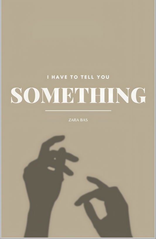 I Have to Tell You Something Book by Zara Bas
