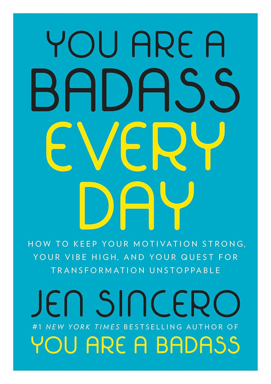 You Are a Badass Everyday, How to Keep Your Motiva…for Transformation Unstoppable Book by Jen Sincero
