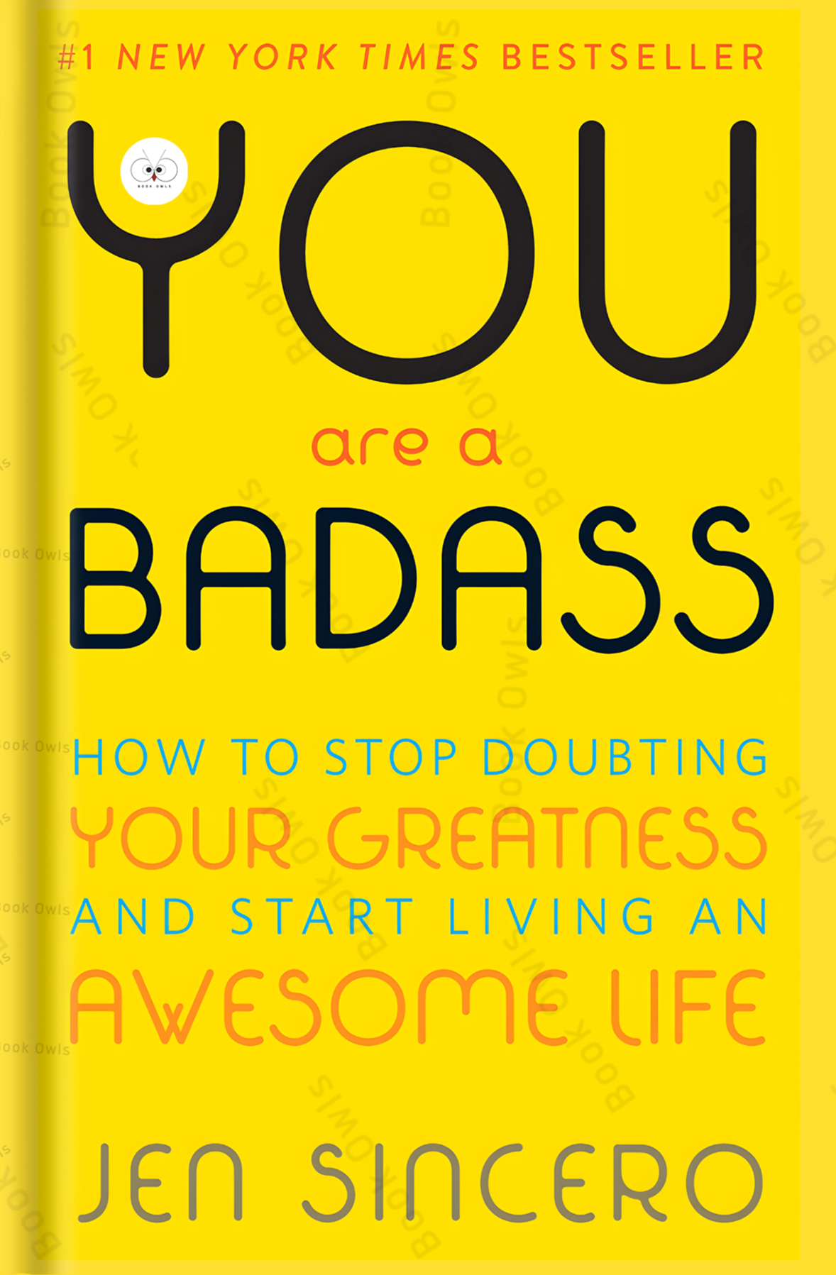 You Are a Badass: How to Stop Doubting Your Greatness and Start Living an Awesome Life Book by Jen Sincero