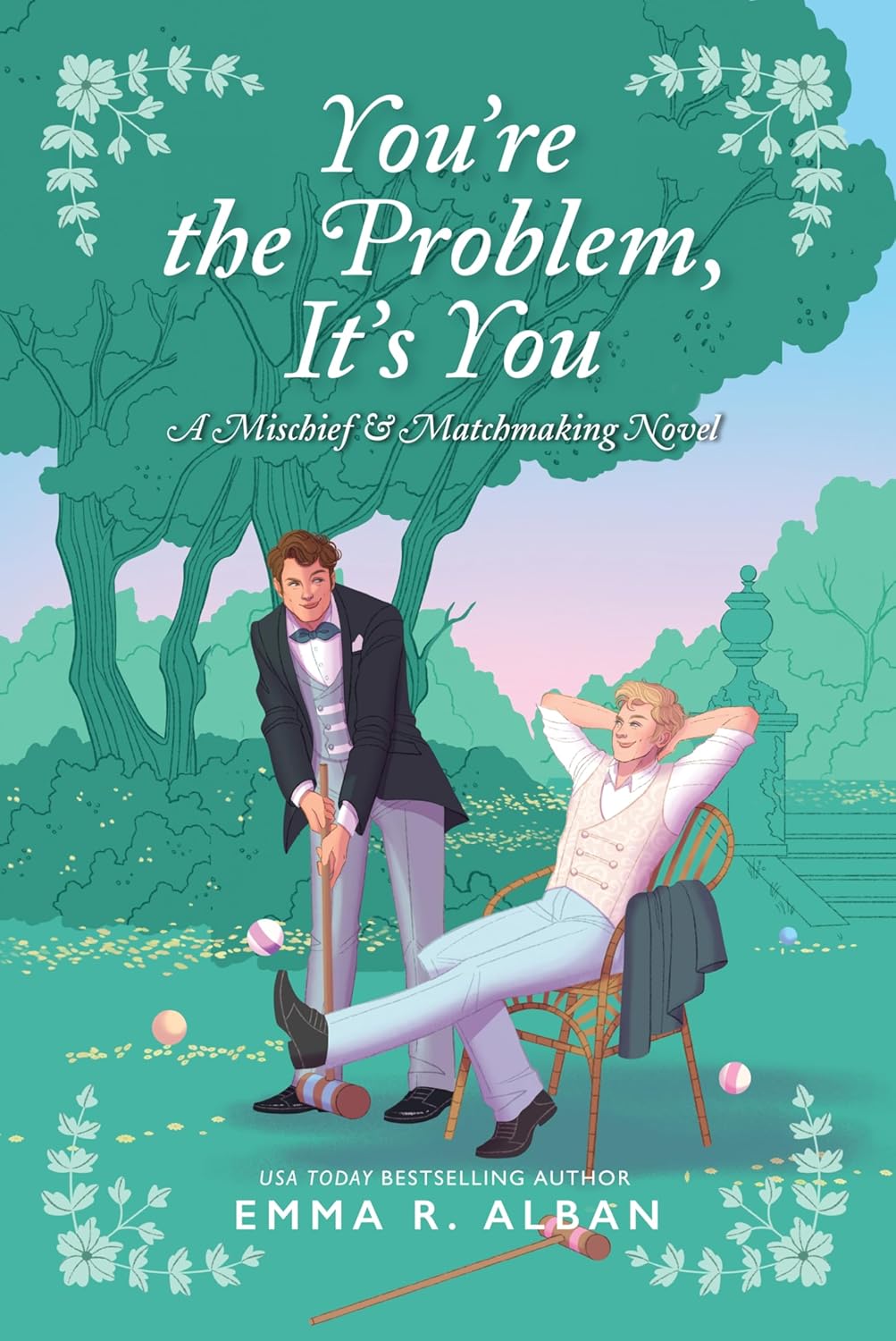 You're the Problem, It's You: A Novel (The Mischief & Matchmaking Series 2) by Emma R. Alban