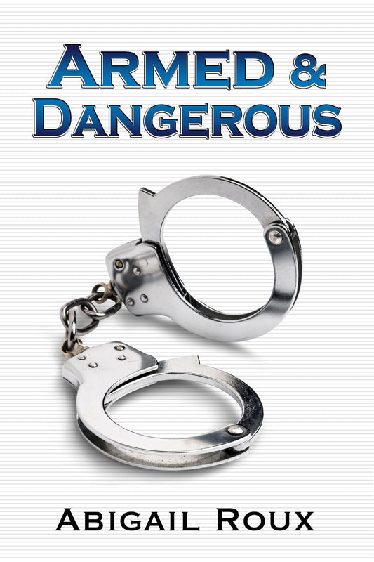 Armed & Dangerous Book by Abigail Roux