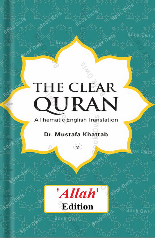 The Clear Quran A Thematic English Translation (Allah edition) by Dr. Mustafa Khattab