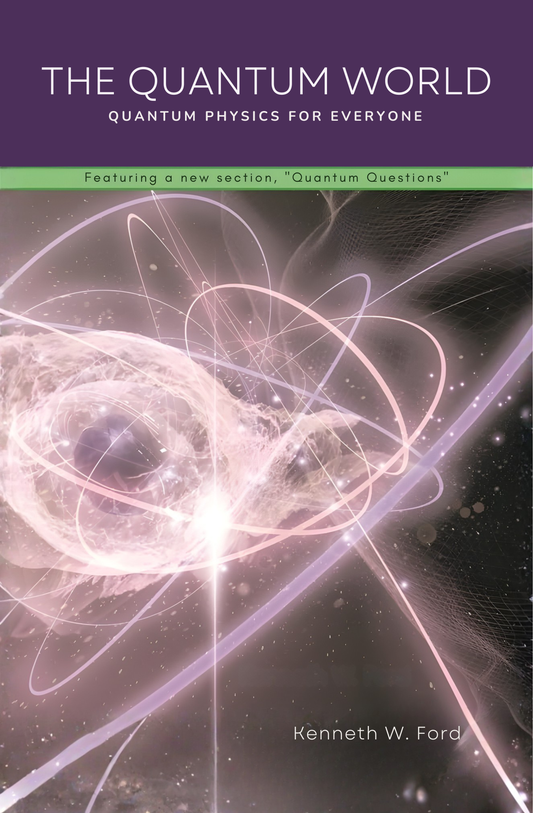 The Quantum World: Quantum Physics for Everyone Book by Kenneth W. Ford