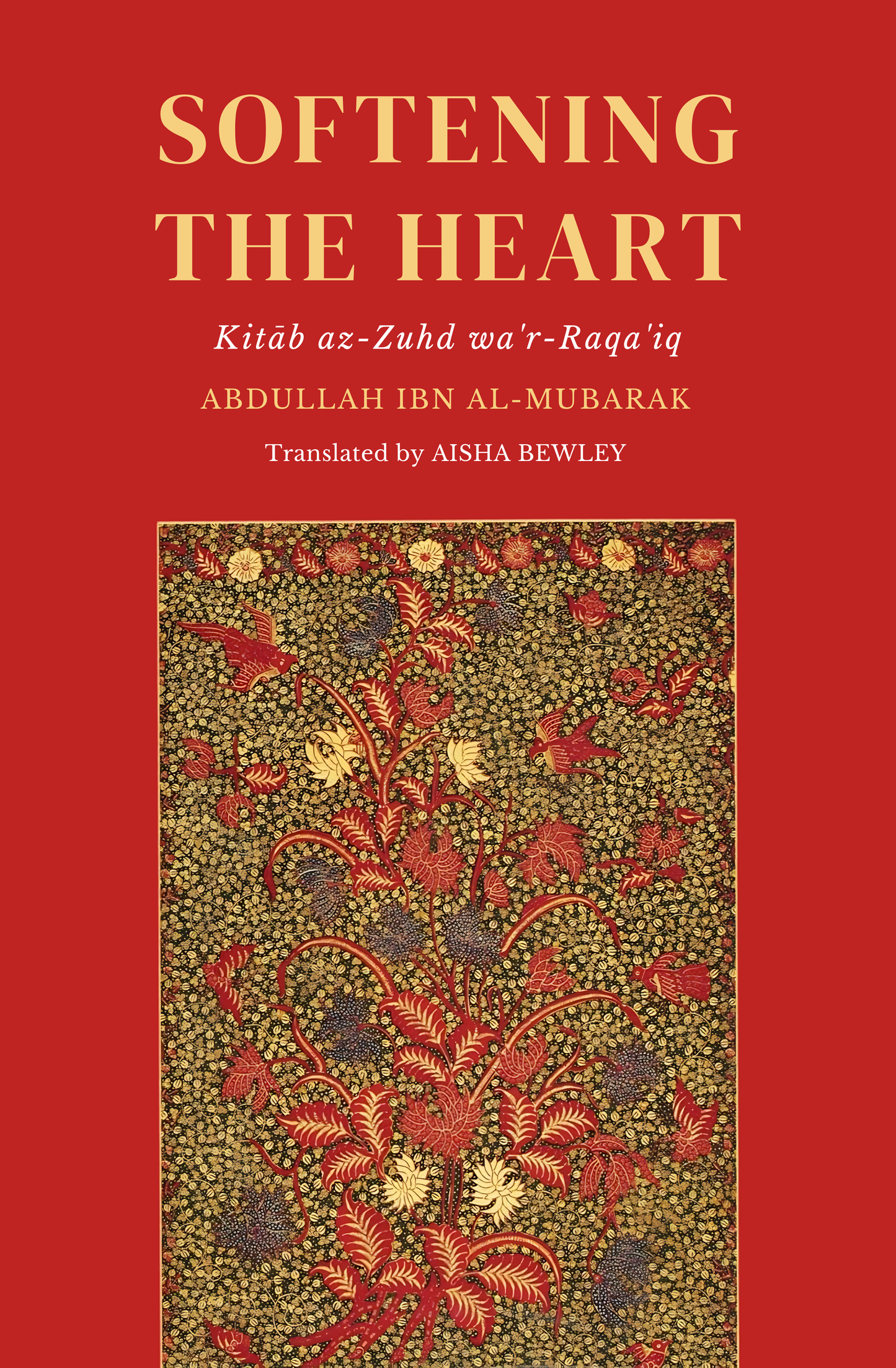 Softening The Heart: Kitāb az-Zuhd wa’r-Raqāʾiq Book by Abdullāh ibn al-Mubārak