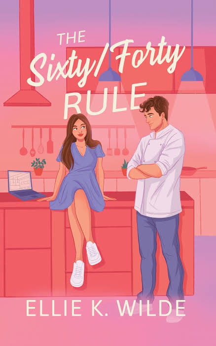 The Sixty/Forty Rule: A Grumpy Sunshine Enemies to Lovers Romance Book by Ellie K Wilde